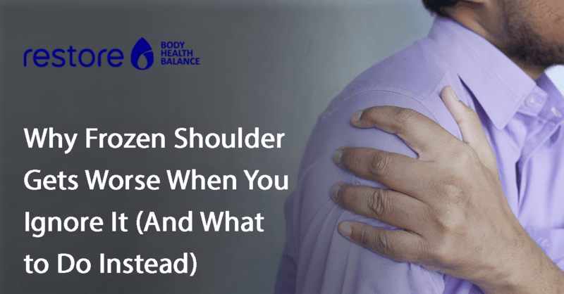 Why Frozen Shoulder Gets Worse When You Ignore It (And What to Do Instead)