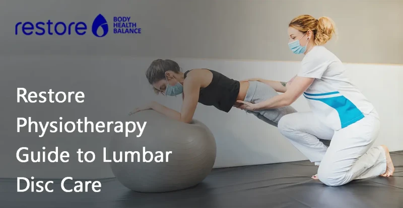 Restore Physiotherapy Guide to Lumbar Disc Care