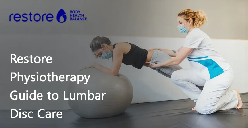 Restore Physiotherapy Guide to Lumbar Disc Care